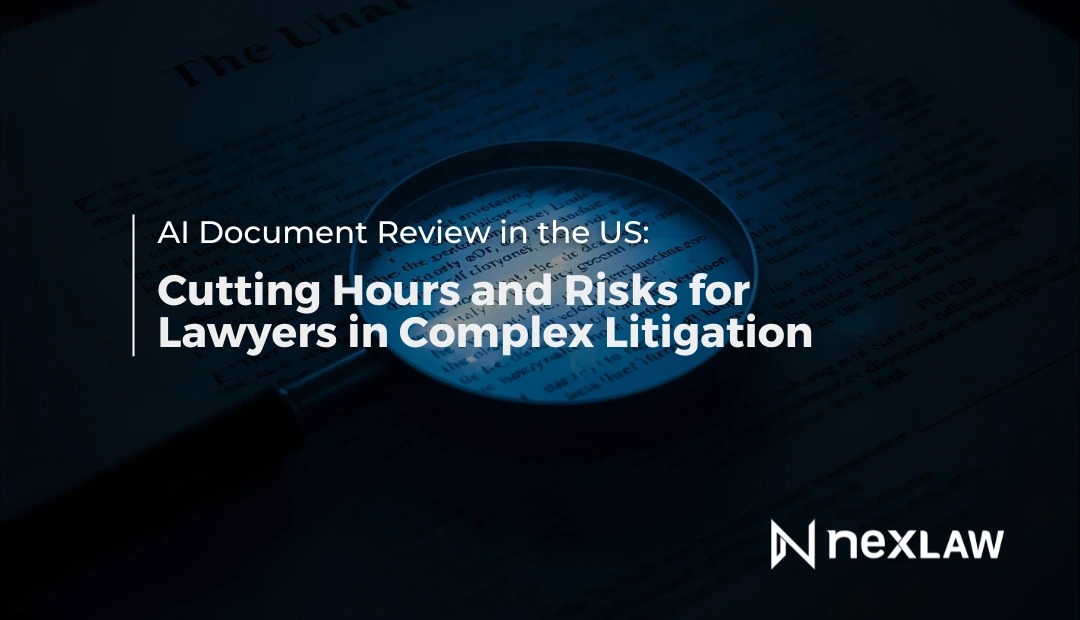 AI Document Review in the US: Cutting Hours and Risks for Lawyers in Complex Litigation