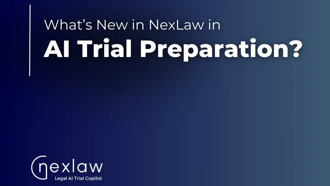 What's New in NexLaw in AI Trial Preparation