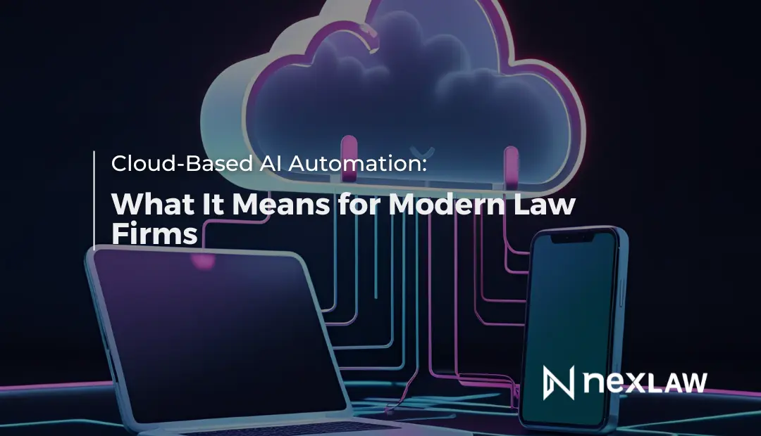 Cloud-Based AI Automation: What It Means for Modern Law Firms