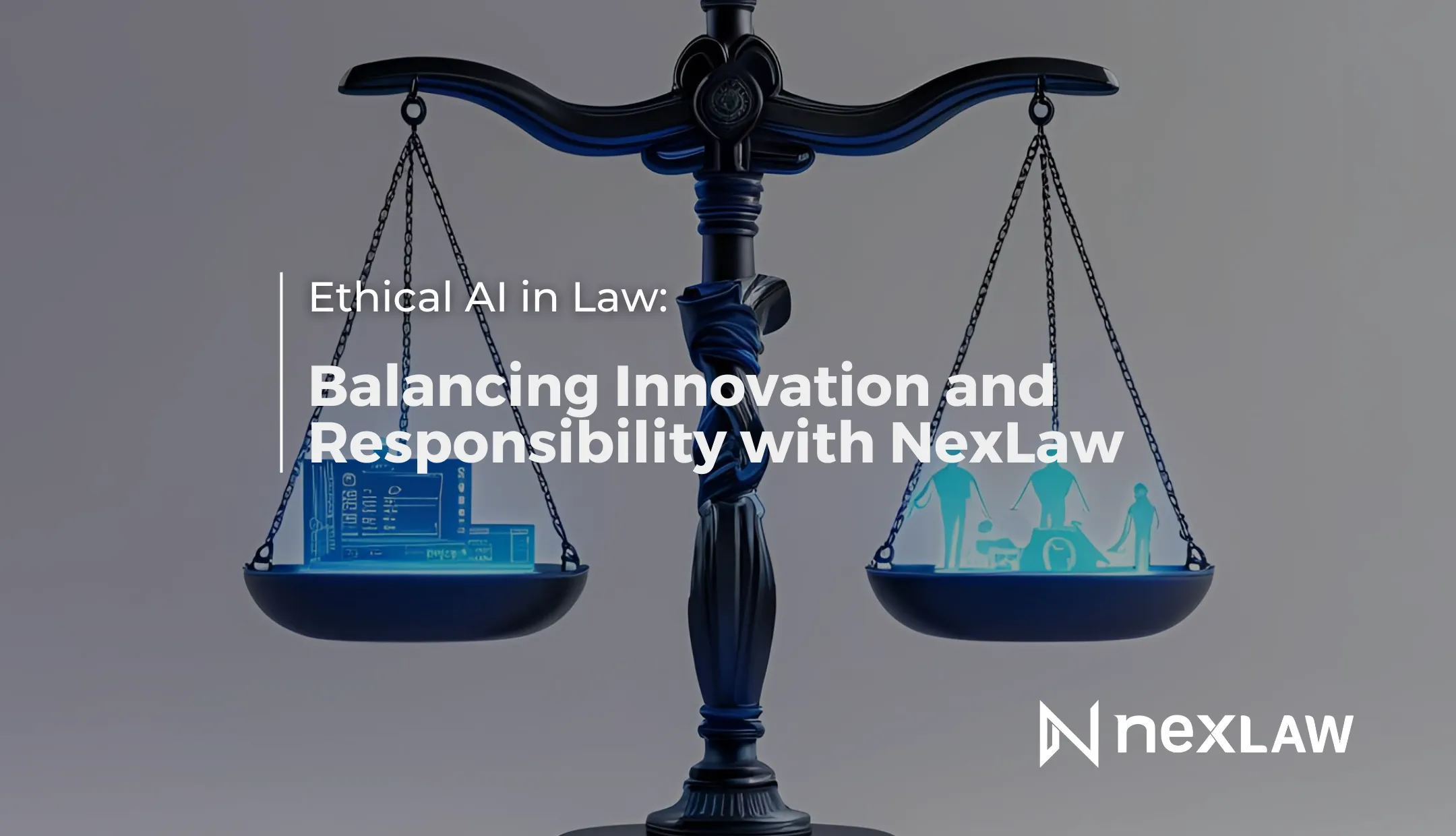 Ethical AI in Law: Balancing Innovation and Responsibility with NexLaw