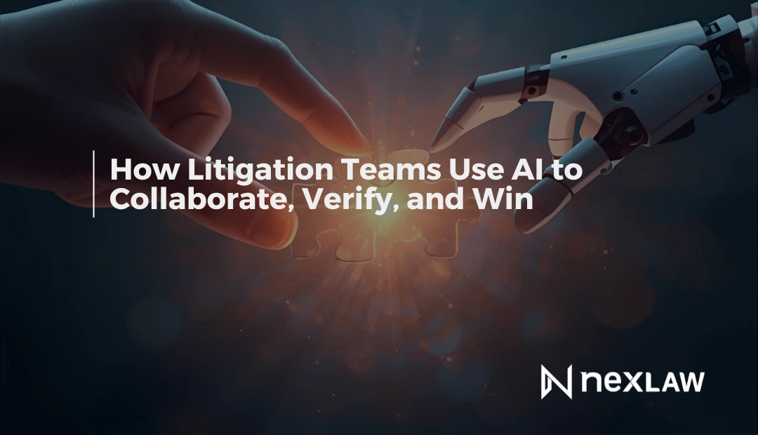 How Litigation Teams Use AI to Collaborate, Verify, and Win