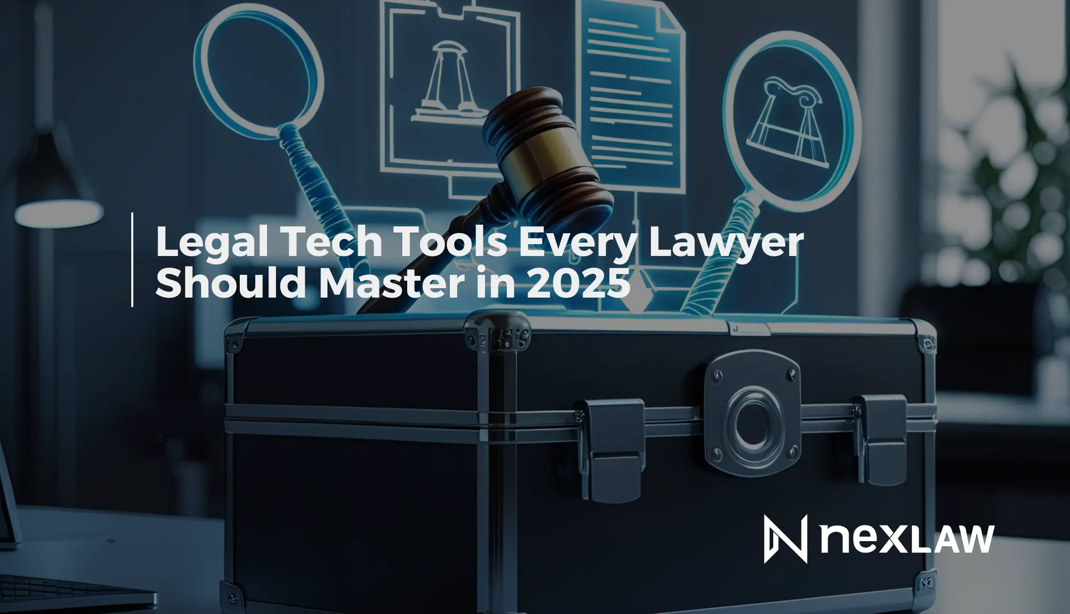 Must-Have Legal Tech Tools for 2025