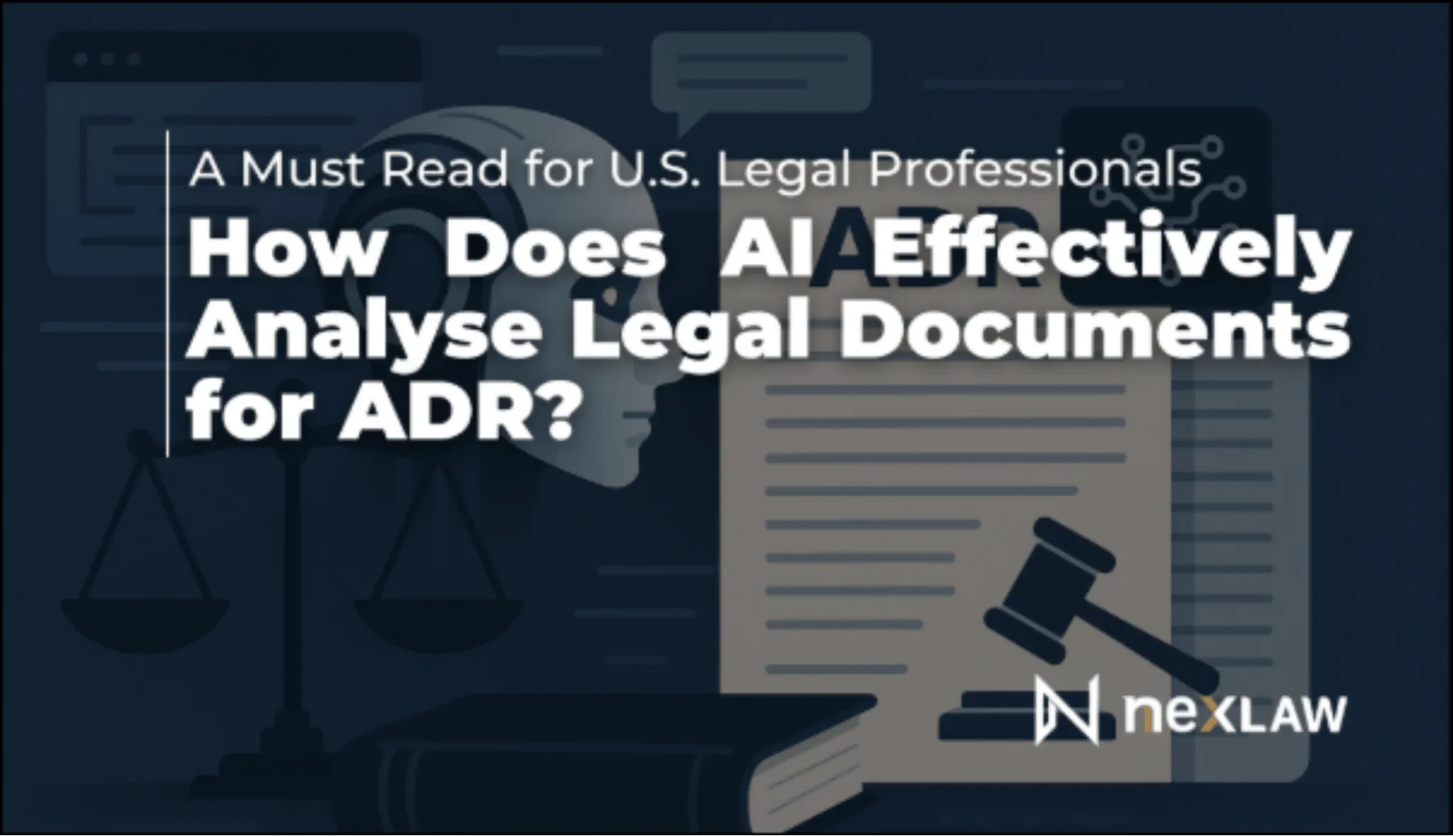 NexLaw How Does AI Effectively Analyse Legal Documents for ADR? A Must Read for U.S. Legal Professionals