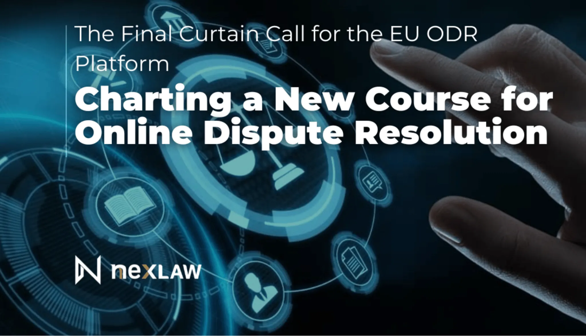 NexLaw The Final Curtain Call for the EU ODR Platform: Charting a New Course for Online Dispute Resolution