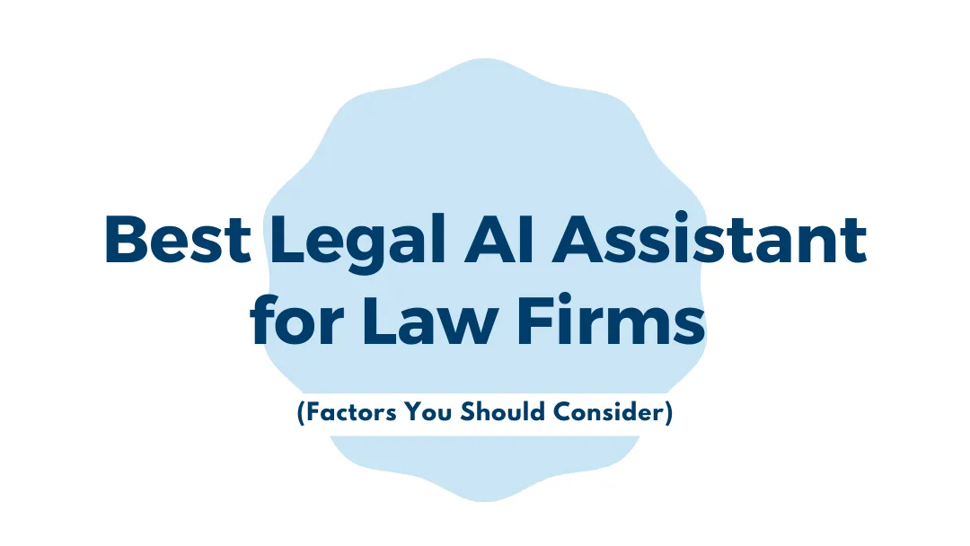 Best Legal AI Assistant for Law Firms (Factors You Should Consider)