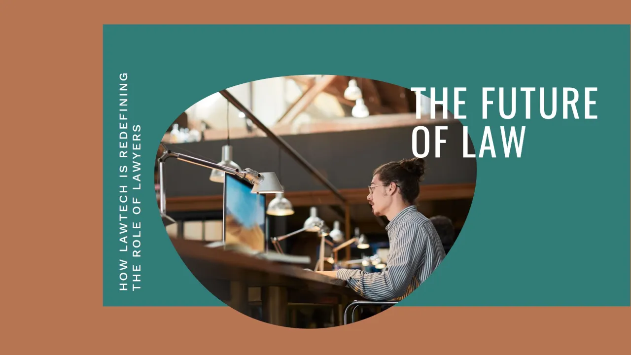 The Future of Law: How LawTech is Redefining the Role of Lawyers