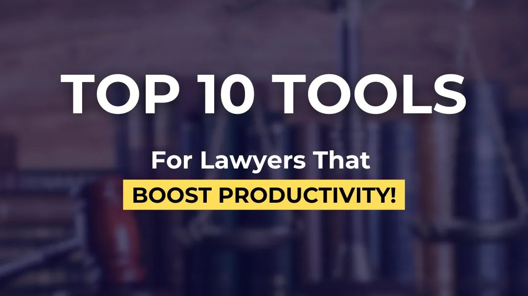 10 Best Tools for Lawyers To Improve Productivity