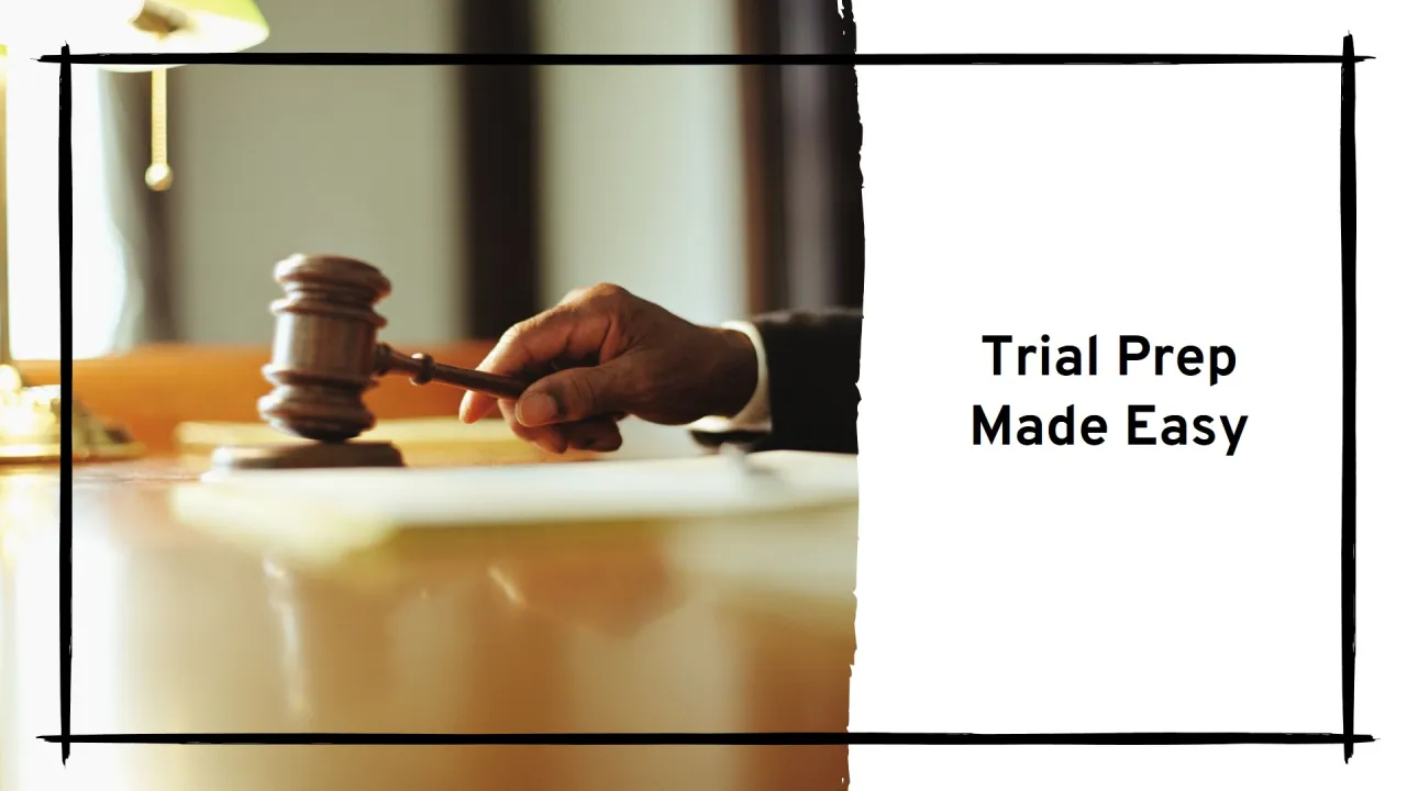 Trial Prep Just Got a Whole Lot Easier